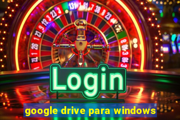 google drive para windows